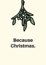 mistletoe because Christmas Card 6436 created by Cards.Cards.Cards