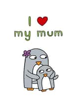 I love my mum birthday card or Mother's Day card created by Penguin Parade