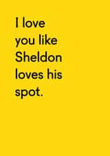 Love you like Sheldon loves his spot Valentines card created by Twin Pines Creative