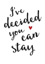 Cheeky Typography Anniversary Card / Valentines Day Card - I've Decided You Can Stay created by Ginger Ink Design