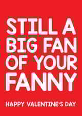 Rude Valentines Day Card - Still A Big Fan Of Your Fanny created by Thirty Mussels