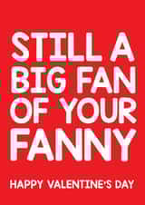 Rude Valentines Day Card - Still A Big Fan Of Your Fanny created by Thirty Mussels