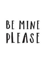 Be mine please - simple typography engagement card created by Russet and Gray