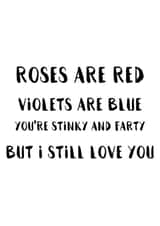 Funny Valentines Day Card - Roses Are Red - You're Stinky And Farty But I Still Love You created by The Perky Panda