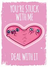 Cute Heart Anniversary Card / Valentines Day Card - You're Stuck With Me Deal With It created by Hoborobo