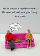Funny Valentines Day Card - Hopeless Romantic - Arsehole - Half of Him Was A Hopeless Romantic created by Bold & Bright Cards