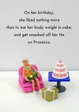 Greedy Birthday Card - Cake and Prosecco - On Her Birthday She Liked Nothing More Than To Eat Her Body Weight In Cake created by Bold & Bright Cards