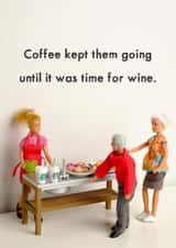 Funny Coffee & Wine Anniversary Card / Friendship Card - Coffee Kept Them Going Until It Was Time For Wine created by Bold & Bright Cards