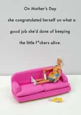 Rude Mothers Day Card - Mum - She Congratulated Herself On What A Good Job She'd Done On Keeping The Little Fuckers Alive created by Bold & Bright Cards