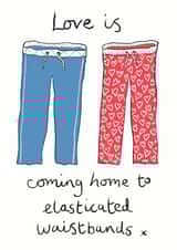 Funny Valentines Day Card / Anniversary Card - Pyjamas - Love Is Coming Home To Elasticated Waistbands created by Tarot Close Design