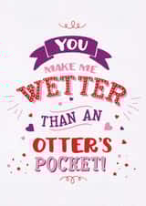Rude Valentines Day Card - You Make Me Wetter Than An Otter's Pocket created by Brainbox Candy