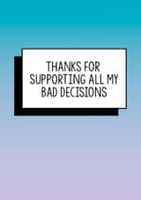 Funny Mother's Day Card | Thanks For Supporting All My Bad Decisions created by Bettie Confetti