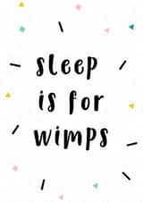 Gender Neutral New Baby Card - Sleep is for Wimps - For New Parents created by Snail Mail Card Co.