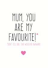 Funny Card For Mum - Birthday - Mothers Day - Mum You Are My Favourite created by Purple Tree Designs