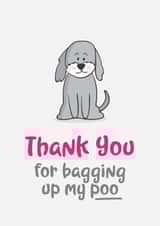 Funny Birthday Card - From The Dog - Rhyme - Thank You For Bagging Up My Poo created by Shutterjunkie