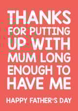 Thanks for putting up with Mum Father's Day card created by Thirty Mussels