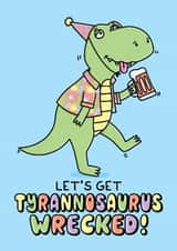 Funny Drunk Dinosaur Birthday or Celebration Card For Him. created by Katie Ruby Illustration