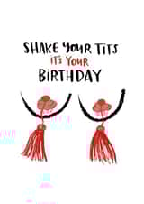 Shake Your Tits It's Your Birthday Funny Female Empowerment Nipple Tassel Card created by Lucy Maggie Designs