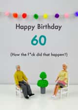 Rude Birthday Card – Happy Birthday 60 What The F*ck Happened created by Bold & Bright Cards