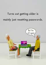 Funny Birthday Card - Turns Out Getting Older Is Mainly Just Resetting Passwords created by Bold & Bright Cards