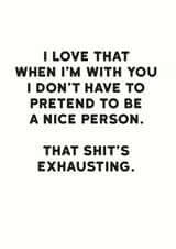 Rude Typography Anniversary Card / Valentines Day Card - I Love That When I'm With You I Don't Have To Pretend To Be A Nice Person created by Holy Flaps