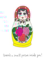 Cute Pregnancy Card - Russian Doll - There's A Small Person Inside You created by You've Got Pen On Your Face