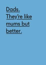 Dads are like mums but better Father's Day card created by Twin Pines Creative