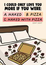 Cheeky Anniversary Card I Could Only Love You More If You Were Naked With Pizza created by Studio Doodles
