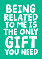 Funny & Cheeky Birthday Card Being Related To Me Is The Only Gift You Need created by Studio Doodles