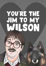 Cute Valentines Day Card - Friday Night Dinner - Jim - You're The Jim To My Wilson created by Hey Huns It's Nicole
