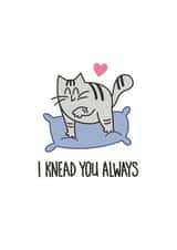 Anniversary or Valentine's Day - I Knead You Always created by Reba Renee