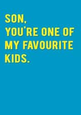 Funny Favourite Child Birthday Card - Son, You're One Of My Favourite Kids created by Redback Cards