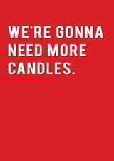 Funny Birthday Card - We're Gonna Need More Candles created by Redback Cards