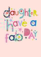 Classic Birthday Card - For Daughter - Have A Fab Day created by YTR Studios (Yasmin Tara)