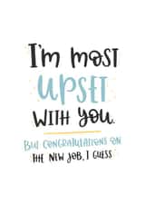 I'm most upset with you new job card created by Abbie Imagine