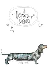 Cute Dachshund Pun Anniversary Card / Valentines Day Card - I Love You Long Time created by Dotty Dog Art