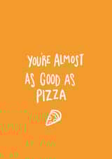 Almost as good as pizza! created by Emily Strefford-Johnson