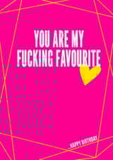 Rude Birthday Card - You Are My Fucking Favourite created by Filthy Sentiments