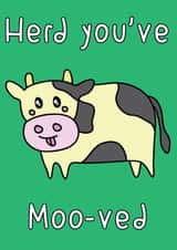 Funny Cow Pun New Home Card - heard You've Mooved created by Dottie Mottie