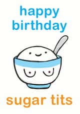 sugar tits Birthday Card 9997 created by Sarah-Anne Brown