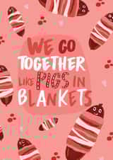 We Go Together Like Pigs In Blankets - Cute - Love - Partner - Boyfriend - Girlfriend - Pigs in Blankets - Christmas Card created by Foggish