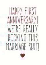 Rude Typography Anniversary Card - 1 Year - Marriage - Happy First Anniversary! We're Really Rocking This Marriage Shit! created by Purple Tree Designs