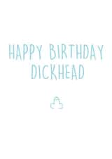 happy dickhead Birthday Card 10215 created by Pippa Ray
