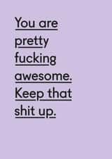 Rude Typography Thank You Card / Congratulations Card - You Are Pretty Fucking Awesome Keep That Shit Up created by Twin Pines Creative