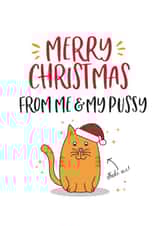 Merry Christmas From Me and My Pussy - Pussy - Pun - Cat - Kitty Cat - Funny - Cheeky - Pets - Partner - Christmas Card created by Beehive Design
