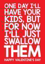 Rude Valentines Day Card - Sperm - One Day I'll Have Your Kids But For Now I'll Just Swallow Them created by Thirty Mussels
