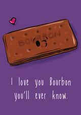 I love you Bourbon you'll ever know.  created by The Taste Buds