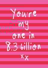 You're my 1 in 8.3 billion Valentine's Card - Love Anniversary Only One For Me created by Bow & Bell