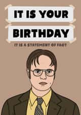 Dwight Schrute Funny The Office US Birthday Card - It Is Your Birthday created by Studio Doodles