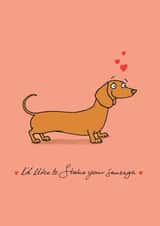 Rude Valentines Day Card - Pun - Dachshund - I'd Like To Stroke Your Sausage created by Cardinky